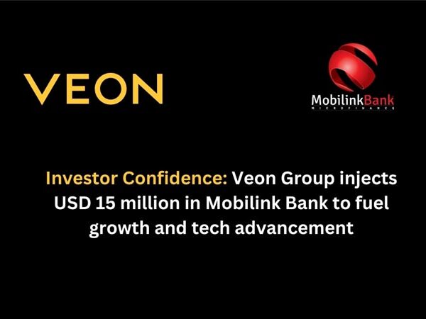 Investor Confidence: Veon Group injects USD 15 million in Mobilink Bank to fuel growth and tech advancement